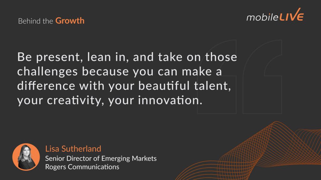 Be present, lean in, and take on those challenges because you can make a difference with your beautiful talent, your creativity, your innovation.