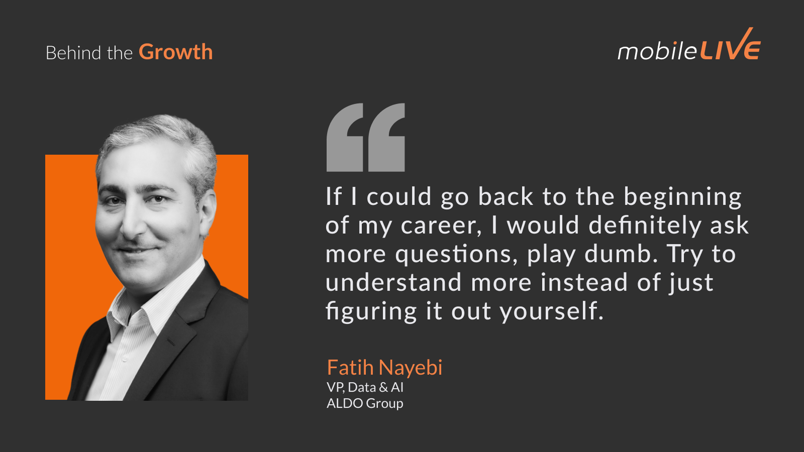 If I could go back to the beginning of my career, I would definitely ask more questions, play dumb. Try to understand more instead of just figuring it out yourself.