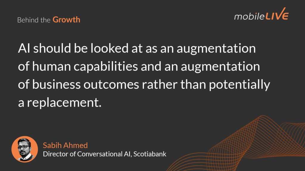 AI should be looked at as an augmentation of human capabilities and an augmentation of business outcomes rather than potentially a replacement.