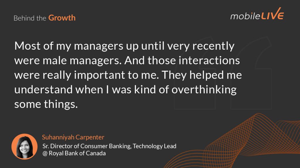 Most of my managers up until very recently were male managers. And those interactions were really important to me. They helped me understand when i was kind of overthinking some things.